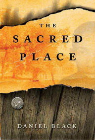 Title: The Sacred Place: A Novel, Author: Daniel Black