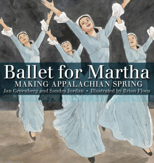 Ballet for Martha: Making Appalachian Spring by Jan Greenberg, Sandra ...