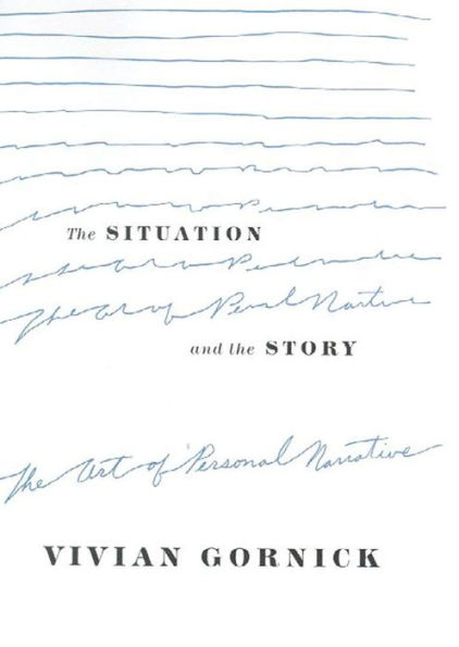 The Situation and the Story: The Art of Personal Narrative
