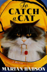 Title: To Catch a Cat: A Mystery, Author: Marian Babson