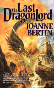 Title: The Last Dragonlord, Author: Joanne Bertin