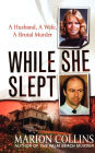 While She Slept: A Husband, a Wife, a Brutal Murder