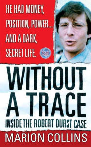 Title: Without a Trace: Inside the Robert Durst Case, Author: Marion Collins