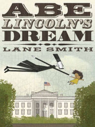 Title: Abe Lincoln's Dream, Author: Lane Smith