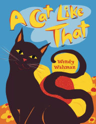 Title: A Cat Like That, Author: Wendy Wahman