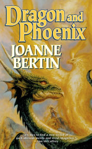 Title: Dragon and Phoenix, Author: Joanne Bertin