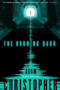 Title: The Burning Dark, Author: Adam Christopher