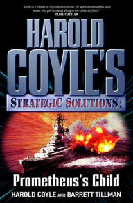 Title: Prometheus's Child: Harold Coyle's Strategic Solutions, Inc., Author: Harold Coyle