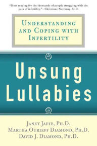 Title: Unsung Lullabies: Understanding and Coping with Infertility, Author: Martha Diamond