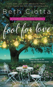 Title: Fool for Love: A Cupcake Lovers Novel, Author: Beth Ciotta