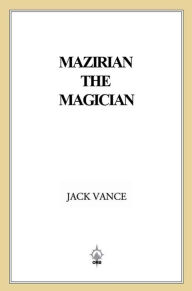 Title: Mazirian the Magician: (previously titled The Dying Earth), Author: Jack Vance