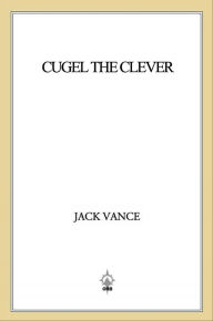 Title: Cugel the Clever: (previously titled The Eyes of the Overworld), Author: Jack Vance