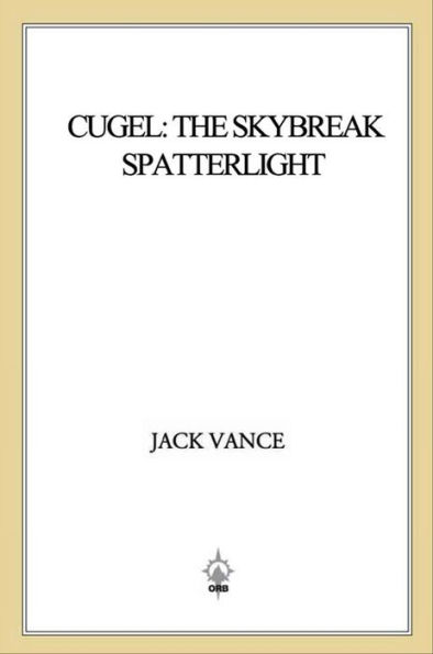 Cugel: The Skybreak Spatterlight: (previously titled Cugel's Saga)