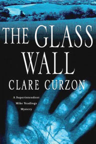 Title: The Glass Wall: A Superintendent Mike Yeadings Mystery, Author: Clare Curzon