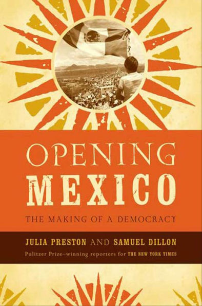 Opening Mexico: The Making of a Democracy