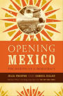 Opening Mexico: The Making of a Democracy