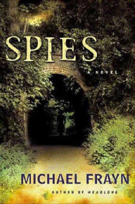 Title: Spies: A Novel, Author: Michael Frayn