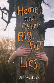 Title: Home, and Other Big, Fat Lies, Author: Jill Wolfson