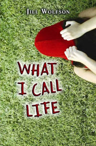 Title: What I Call Life, Author: Jill Wolfson