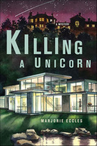 Title: Killing a Unicorn: A Mystery, Author: Marjorie Eccles