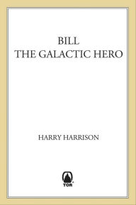 Bill the Galactic Hero (Bill, the Galactic Hero Series #1)