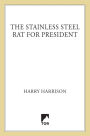 The Stainless Steel Rat for President (Stainless Steel Rat Series #5)