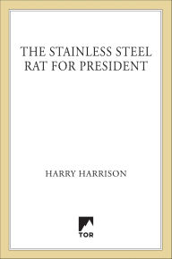 The Stainless Steel Rat for President (Stainless Steel Rat Series #5)