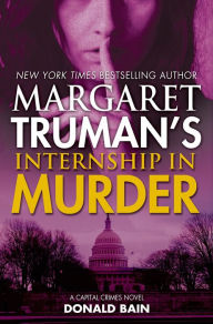 Margaret Truman's Internship in Murder (Capital Crimes Series #28)