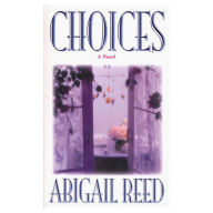 Title: Choices: A Novel, Author: Abigail Reed