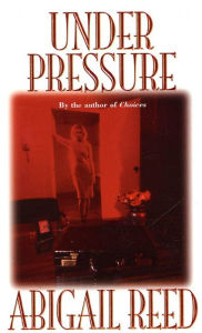 Title: Under Pressure, Author: Abigail Reed