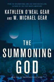 Title: The Summoning God: Book II of the Anasazi Mysteries, Author: Kathleen O'Neal Gear