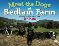 Title: Meet the Dogs of Bedlam Farm, Author: Jon Katz