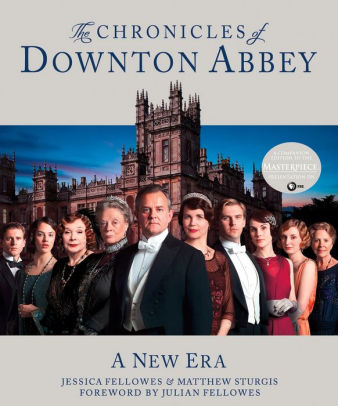 The Chronicles of Downton Abbey: A New Era by Jessica ...