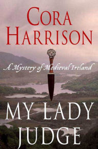 Title: My Lady Judge: A Mystery of Medieval Ireland, Author: Cora Harrison