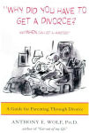 Alternative view 2 of Why Did You Have to Get a Divorce? And When Can I Get a Hamster?: A Guide to Parenting Through Divorce