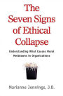 The Seven Signs of Ethical Collapse: How to Spot Moral Meltdowns in Companies... Before It's Too Late