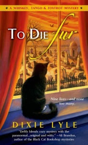 Title: To Die Fur (Whiskey Tango Foxtrot Series #2), Author: Dixie Lyle