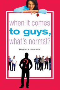 Title: When It Comes to Guys, What's Normal?, Author: Bernice Kanner