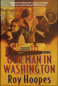 Title: Our Man In Washington: A Novel, Author: Roy Hoopes