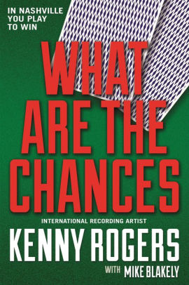 Title: What Are the Chances, Author: Kenny Rogers, Mike Blakely