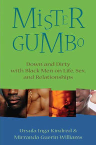 Title: Mister Gumbo: Down and Dirty with Black Men on Life, Sex, and Relationships, Author: Ursula Inga Kindred