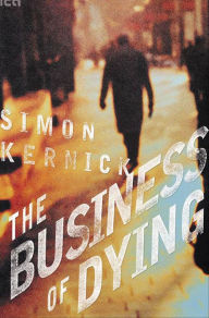 Title: The Business Of Dying (Dennis Milne Series #1), Author: Simon Kernick