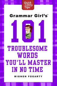 Title: Grammar Girl's 101 Troublesome Words You'll Master in No Time, Author: Mignon Fogarty