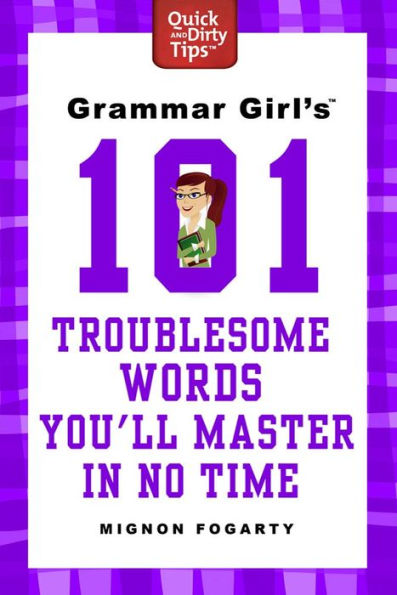 Grammar Girl's 101 Troublesome Words You'll Master in No Time