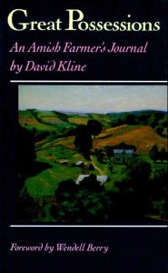 Title: Great Possessions: An Amish Farmer's Journal, Author: David Kline