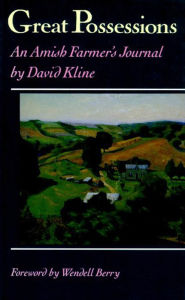 Title: Great Possessions: An Amish Farmer's Journal, Author: David Kline
