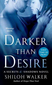 Title: Darker Than Desire: A Secrets & Shadows Novel, Author: Shiloh Walker