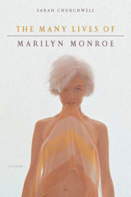 Title: The Many Lives of Marilyn Monroe, Author: Sarah Churchwell