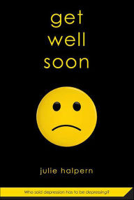 Title: Get Well Soon, Author: Julie Halpern