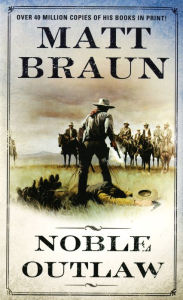 Title: Noble Outlaw, Author: Matt Braun